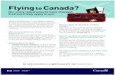 Flying to Canada? · 1988-01-20 · to Canada, but they do need to travel with their Canadian permanent resident (PR) card or PR travel document. Otherwise, they may not be able to