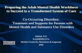 Co-Occurring Disorders: Treatment and Supports for Persons … · 2011-06-21 · Integrated Treatment • Mental health and SA disorders are treated at the same time, whether in a