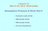 Lecture 13 March 24, 2010, Wednesday …core.ecu.edu/geog/suh/Courses/weather2010su/Lecture13.pdfAtmospheric Pressure & Wind: Part 4 Synoptic scale winds Mesoscale winds Microscale