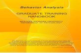 GRADUATE TRAINING HANDBOOK · The Behavior Analysis Graduate Training Handbook describes the policies, procedures, expectations, and requirements for graduate ... and applied foundations