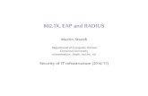 802.1X, EAP and RADIUS - uniba.sknew.dcs.fmph.uniba.sk/files/biti/l02-8021x-etc-2017.pdfI proxy RADIUS server (facilitates roaming of users between realms) 802.1X, EAP and RADIUS 19