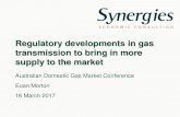 Regulatory developments in gas transmission to … Morton_0.pdfRegulatory developments in gas transmission to bring in more supply to the market Australian Domestic Gas Market Conference