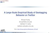 A Large-Scale Empirical Study of Geotagging Behavior on ... · A Large-Scale Empirical Study of Geotagging Behavior on Twitter Binxuan Huang binxuanh@cs.cmu.edu Kathleen M. Carley