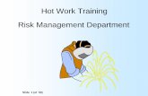 Hot Work Training Risk Management Department · −obtaining a hot work permit from the PAI and determining that the hot work operator secures his approval that conditions are safe