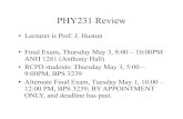 PHY231 Review - Michigan State University€¦ · PHY231 Review • Lecturer is Prof. J. Huston • Final Exam, Thursday May 3, 8:00 – 10:00PM ANH 1281 (Anthony Hall) • RCPD students: