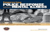 Improving POLICE RESPONSE MENTAL ILLNESS · 2 IMPROVING POLICE RESPONSE TO PERSONS AFFECTED BY MENTAL ILLNESS EXECUTIVE SUMMARY L aw enforcement agencies face special challenges when