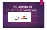 The Stigma of Tourette’s Syndrome › storage › ...Tourette’s syndrome and stigma The study of stigma has been primarily attached to conditions such as mental illness or HIV