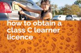 Learner drivers' guide - How to obtain a class C learner ... · • course materials • classroom based theory education • licence fees • test fees • subsidised driving lesson