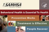 Behavorial Health is Essential To Health Prevention works...illness (i.e. treatment packages that build upon individuals' strengths while addressing the array of obstacles to recovery)