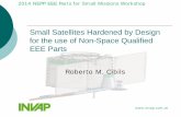 Small Satellites Hardened by Design for the use of …...Small Satellites Hardened by Design for the use of Non-Space Qualified EEE Parts Author Roberto Cibils, INVAP Subject NEPP