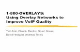 1-800-OVERLAYS: Using Overlay Networks to Improve VoIP Qualityterzis/1800overlay.pdf · • A generic overlay network research platform Spines builds an overlay router (daemon) on