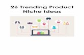 26 Trending Product Niche Ideas - Ali Inspector › bonuses2 › 26-Trending-Product-Ideas.pdf26 Trending Product Niche Ideas . Top niche categories Here are 12 niche categories that
