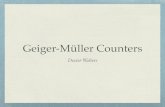 Geiger-Müller Countersphysics.uwyo.edu › ~rudim › S20Seminar_Walters_GeigerMuellerCtr.pdf · Geiger-Müller Counters Dexter Walters. Geiger Counter “Ionized Radiation Detector”[7]