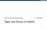 Types and Classes in Haskellrobotics.cs.tamu.edu/dshell/cs314/slides/lec4.pdfTypes and Classes in Haskell ... List Int -> Int sum Nil = 0 sum (Cons x xs) = x + sum xs > sum Nil 0 >