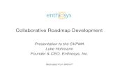 Collaborative Roadmap Development · Motivated from Within® Collaborative Roadmap Development Presentation to the SVPMA Luke Hohmann Founder & CEO, Enthiosys, Inc.