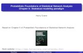 Probabilistic Foundations of Statistical Network Analysis ... · Probabilistic Foundations of Statistical Network Analysis Chapter 5: Statistical modeling paradigm Harry Crane Based