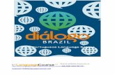 Dialogo Brazil - Language School, Salvador - Brochure › pdf › dialogo_brazil... · The School Diálogo Brasil is one of the rst schools of educational exchange in Brazil. Founded