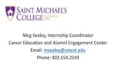 Meg Sealey, Internship Coordinator Career … › sites › humanresources › ...Meg Sealey, Internship Coordinator Career Education and Alumni Engagement Center Email: msealey@smcvt.edu