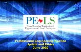 Professional Engineering Practice Update and Ethics June 2020 · 2020-06-03 · •Texas uses nationally accepted standards, but considers each application independently. •Texas