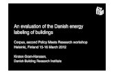 An evaluation of the Danish energy labeling of buildings · An evaluation of the Danish energy labeling of buildings Corpus, second Policy Meets Research workshop Helsinki, Finland