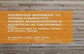 REMOVING BARRIERS TO CROSS-LAMINATED TIMBER … · REMOVING BARRIERS TO CROSS-LAMINATED TIMBER MANUFACTURE & ADOPTION IN CALIFORNIA A game-changer for wildfire, forests, and climate
