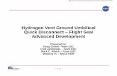 Hydrogen Vent Ground Umbilical Quick Disconnect – Flight ...Scope of effort: • Utilize existing SSP hardware, GSE and test fixtures • Correct inherent design issues of SSP LH2