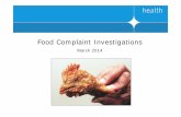 Food Complaint Investigations - health.vic · 2015-05-20 · Complaint investigations When? • Complaints that present an actual or potential health and safety risk to consumers