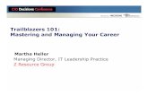 Trailblazers 101: Mastering and Managing Your …media.techtarget.com/.../MasteringandManagingYourCareer.pdfTrailblazers 101: Mastering and Managing Your Career Martha Heller Managing