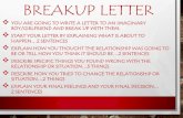 Breakup Letter - MR. ZUBA'S CLASSzubasocialstudies.weebly.com/.../15544842/breakup_letter.pdf · 2019-09-08 · breakup letter you are going to write a letter to an imaginary boy/girlfriend