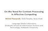 On the Need for Context Processing in Affective Computingarakilab.media.eng.hokudai.ac.jp/~ptaszynski/data/FSS... · 2010-09-15 · On the Need for Context Processing in Affective
