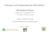 Entropy and Dependence Estimation Barnabás Póczos · 2009-07-28 · Entropy and Dependence Estimation Barnabás Póczos Department of Computing Science, ... Contents •Entropy