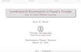 Combinatorial Enumeration in Pascal’s Triangleramanujan.math.trinity.edu › bmiceli › research › MajorsS16.pdf · Combinatorial Enumeration in Pascal’s Triangle How To Count