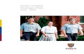 King’s College Strategic Plan · the wider King’s community through fundraising activity, donor and scholarship development and capital fundraising initiatives Goal 8 Ensure long-term
