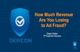 How Much Revenue Are You Losing to Ad Fraud?snpa.static2.adqic.com/static/DevConDetect.pdf · $16.4B Ad tech fraud is rampant in the digital publishing world. Source: 2017, Mediapost
