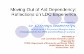 Moving Out of Aid Dependency: Reflections on LDC Experience · Bhattacharya D. Moving Out of Aid Dependency: Reflections on LDC Experience 6 1. Trends in Aid Dependency Per Capita