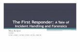The First Responder - DE-slides...GISF, GSEC, GCED, GISP, GCIA, GMON . Who is Max? 15 years working within IT and Security Education State Government Experience: Auditing and Security