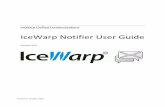 IceWarp Unified Communications...Settings 7 2. On the General tab, define your IceWarp Notifier preferences: Field Description Make WebClient the default program for e-mail Tick the
