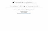 Academic Program Approval - Kentucky Council on ...cpe.ky.gov/policies/academicaffairs/newacademicprogramapprovalp… · Academic Program Approval New Academic Program Policy Unit/Department: