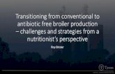 Transitioning from conventional to antibiotic free broiler ... · NAE Broiler Production in the USA Broiler Farms •No water application of antibiotics. •Good water quality and