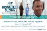 Cybersecurity: Decisions, Habits, Hygiene€¦ · 1 Cybersecurity: Decisions, Habits, Hygiene Session 148, February 22, 2017 Servio F. Medina, Acting Cybersecurity Policy Branch Chief,