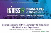 Operationalizing CRM Technology to Transform the ......HIMSS Exploring CRM Technology for Healthcare Task Force To enable healthcare to better manage relationships with patients, providers,