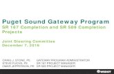 Puget Sound Gateway Program · 2018-03-09 · Puget Sound Gateway Program SR 167 Completion and SR 509 Completion Projects Joint Steering Committee December 7, 2016 CRAIG J. STONE,