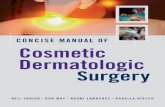 Concise Manual of Cosmetic Dermatologic Surgery · 2019-03-19 · Concise Manual of Cosmetic Dermatologic Surgery is meant to be an all-inclusive guide for physicians entering the