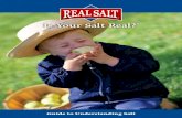 Is Your Salt Real? - Mind Body and Sole · unrefined sea salt to a refined sea salt would be similar to comparing natural, unrefined wheat flour to enriched, bleached, white flour.