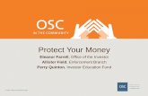 Protect Your Money - Ontario Securities Commission · Protect Your Money Eleanor Farrell, Office of the Investor Allister Field, ... or penny stocks •Con artists hold large blocks