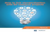 How to link standardization with EU research projects...The primary focus is on Horizon 2020, the EC’s current framework programme for research and innovation, but other research