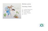 Donkey Child Bimbo asino - Storybooks CanadaBimbo asino Donkey Child Written by: Lindiwe Matshikiza Illustrated by: Meghan Judge Translated by: (it) Laura Pighini This story originates