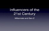 Influencers of the 21st Centurypaulgoldring.weebly.com/uploads/5/4/4/9/54497425/influencers_of_2… · Generational Breakdown • Born 1996 to present: Gen Z, iGen, or Centennials