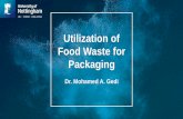 Food Waste Applications - University of Nottingham · 2017-12-04 · Food Waste for Packaging Dr. Mohamed A. Gedi. Food Packaging: where are we now? Rigid: Glass jars Cans wooden