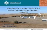 Yarragadee SLR station (MOBLAS-5) scheduling and optimal … · 2016-10-19 · standard MOBLAS / NASA systems). • Continually encourage operators to “lose” a few HEO NPs in